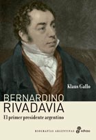 Papel BERNARDINO RIVADAVIA EL PRIMER PRESIDENTE ARGENTINO (COLECCION BIOGRAFIAS ARGENTINAS)