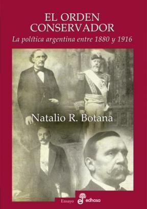 Papel ORDEN CONSERVADOR LA POLITICA ARGENTINA ENTRE 1880 Y 1916 (COLECCION ENSAYO)