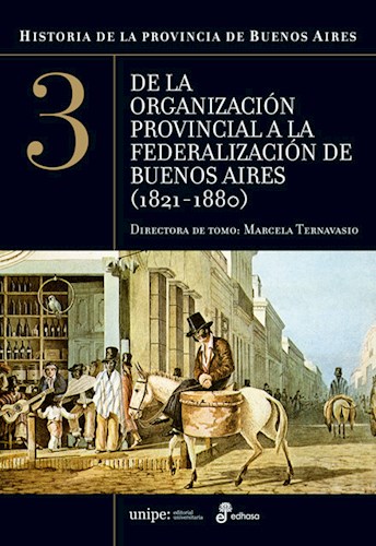 Papel HISTORIA DE LA PROVINCIA DE BUENOS AIRES 3 DE LA ORGANIZACION PROVINCIAL A LA FEDERALIZACION DE...