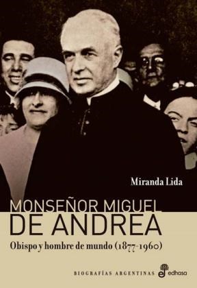 Papel MONSEÑOR MIGUEL DE ANDREA OBISPO Y HOMBRE DE MUNDO (1877 - 1960) (BIOGRAFIAS ARGENTINAS)