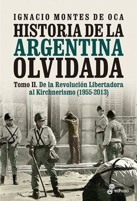 Papel HISTORIA DE LA ARGENTINA OLVIDADA TOMO II DE LA REVOLUCION LIBERTADORA AL KIRCHNERISMO