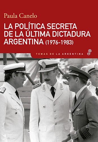 Papel POLITICA SECRETA DE LA ULTIMA DICTADURA ARGENTINA [1976 - 1983] (TEMAS DE LA ARGENTINA)