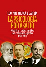 Papel PSICOLOGIA POR ASALTO PSIQUIATRIA Y CULTURA CIENTIFICA EN EL COMUNISMO ARGENTINO [1935-1991]