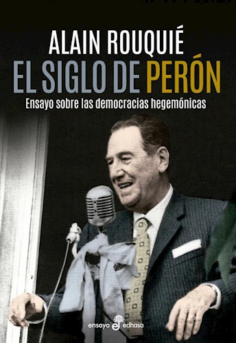 Papel SIGLO DE PERON ENSAYO SOBRE LAS DEMOCRACIAS HEGEMONICAS (COLECCION ENSAYO)