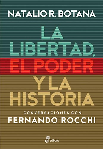 Papel LIBERTAD EL PODER Y LA HISTORIA CONVERSACIONES CON FERNANDO ROCCHI
