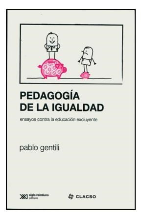 Papel PEDAGOGIA DE LA IGUALDAD ENSAYOS CONTRA LA EDUCACION EXCLUYENTE (COLECCION SOCIOLOGIA Y POLITICA)