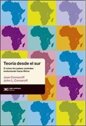 Papel TEORIA DESDE EL SUR O COMO LOS PAISES CENTRALES EVOLUCI  ONAN HACIA AFRICA (COL. ANTROPOLOGICAS)