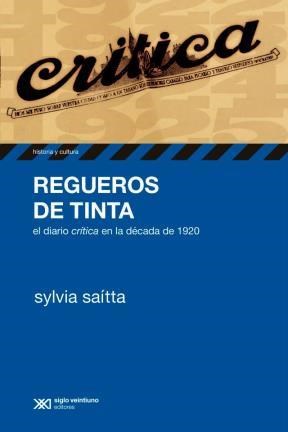 Papel REGUEROS DE TINTA EL DIARIO CRITICA EN LA DECADA DE 1920 (COLECCION HISTORIA Y CULTURA)