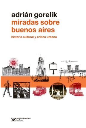 Papel MIRADAS SOBRE BUENOS AIRES HISTORIA CULTURAL Y CRITICA URBANA (COLECCION METAMORFOSIS)