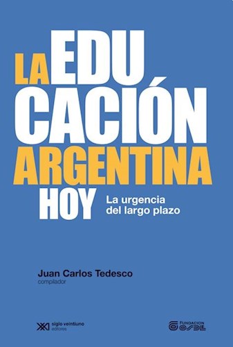 Papel EDUCACION ARGENTINA HOY LA URGENCIA DEL LARGO PLAZO
