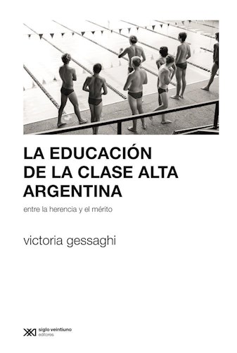 Papel EDUCACION DE LA CLASE ALTA ARGENTINA ENTRE LA HERENCIA Y EL MERITO (EDUCACION Y SOCIEDAD)
