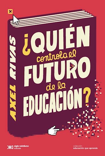 Papel QUIEN CONTROLA EL FUTURO DE LA EDUCACION (COLECCION EDUCACION QUE APRENDE)