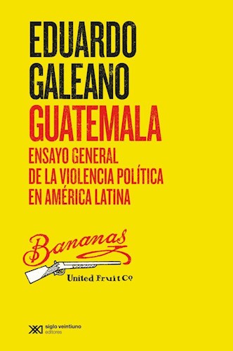 Papel GUATEMALA ENSAYO GENERAL DE LA VIOLENCIA POLITICA EN AMERICA LATINA (BIBLIOTECA EDUARDO GALEANO)