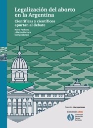 Papel LEGALIZACION DEL ABORTO EN LA ARGENTINA CIENTIFICAS Y CIENTIFICOS APORTAN AL DEBATE (INTERVENCIONES)