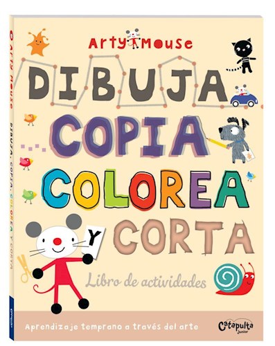 Papel DIBUJA COPIA COLOREA Y CORTA (LIBRO DE ACTIVIDADES) (COLECCION ARTY MOUSE) (RUSTICA)