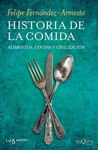 Papel HISTORIA DE LA COMIDA ALIMENTOS COCINA Y CIVILIZACION (COLECCION LOS 5 SENTIDOS)