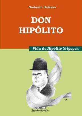 Papel DON HIPOLITO VIDA DE HIPOLITO YRIGOYEN (COLECCION GRANDES BIOGRAFIAS)