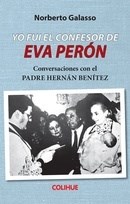 Papel YO FUI EL CONFESOR DE EVA PERON CONVERSACIONES CON EL PADRE HERNAN BENITEZ (COLECCION PROTAGONISTAS)