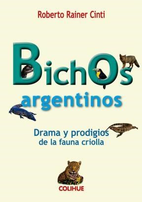 Papel BICHOS ARGENTINOS DRAMA Y PRODIGIOS DE LA FAUNA CRIOLLA (COLECCION CIENCIAS SOCIALES Y HUMANAS)