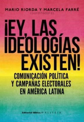 Papel EY LAS IDEOLOGIAS EXISTEN COMUNICACION POLITICA Y CAMPAÑAS ELECTORALES EN AMERICA LATINA