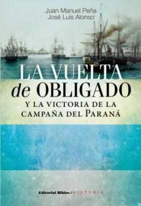 Papel VUELTA DE OBLIGADO Y LA VICTORIA DE LA CAMPAÑA DEL PARA  NA (SERIE HISTORIA)