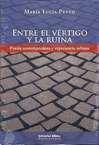Papel ENTRE EL VERTIGO Y LA RUINA POESIA CONTEMPORANEA Y EXPE  RIENCIA URBANA (TEORIA Y CRITICA)