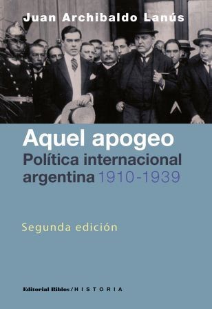Papel AQUEL APOGEO POLITICA INTERNACIONAL ARGENTINA 1910 - 19  39 (COLECCION HISTORIA)