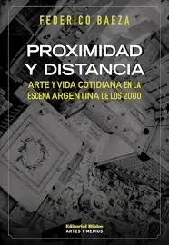 Papel PROXIMIDAD Y DISTANCIA ARTE Y VIDA COTIDIANA EN LA ESCENA ARGENTINA DE LOS 2000