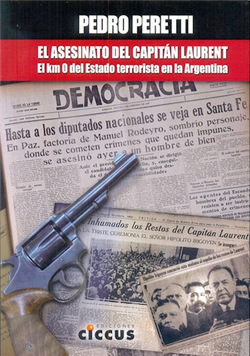 Papel ASESINATO DEL CAPITAN LAURENT EL KM 0 DEL ESTADO TERRORISTA EN LA ARGENTINA (RUSTICA)