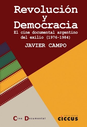 Papel REVOLUCION Y DEMOCRACIA EL CINE DOCUMENTAL ARGENTINO DEL EXILIO [1976-1984]