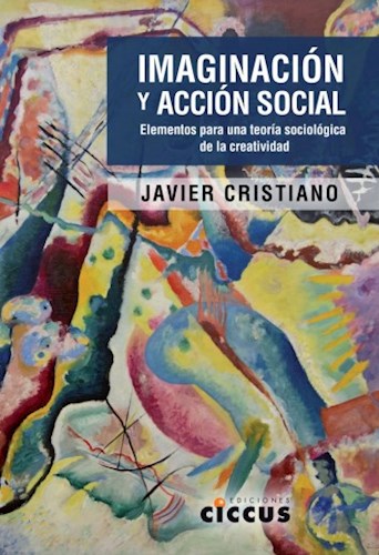 Papel IMAGINACION Y ACCION SOCIAL ELEMENTOS PARA UNA TEORIA SOCIOLOGICA DE LA CREATIVIDAD
