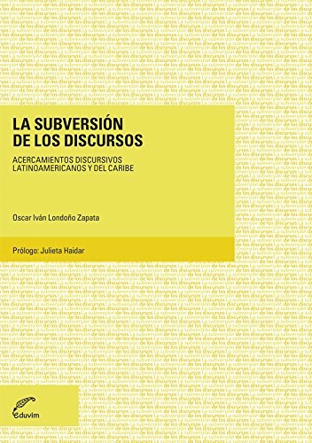 Papel SUBVERSION DE LOS DISCURSOS (COLECCION DEBATES) (PROLOGO DE JULIETA HAIDAR) (RUSTICO)