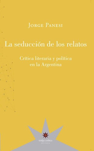 Papel SEDUCCION DE LOS RELATOS CRITICA LITERARIA Y POLITICA EN LA ARGENTINA (EX LIBRIS)