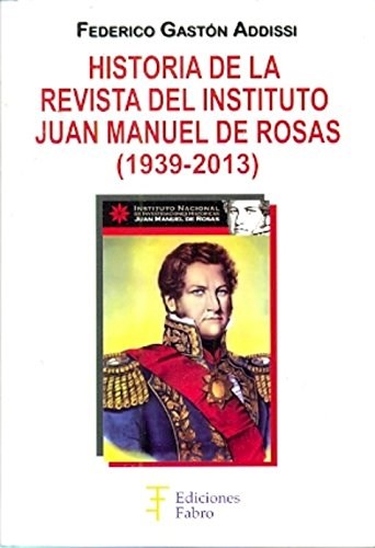 Papel HISTORIA DE LA REVISTA DEL INSTITUTO JUAN MANUEL DE ROSAS (1939-2013)