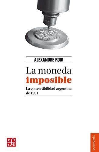 Papel MONEDA IMPOSIBLE LA CONVERTIBILIDAD ARGENTINA DE 1991 (COLECCION ECONOMIA)