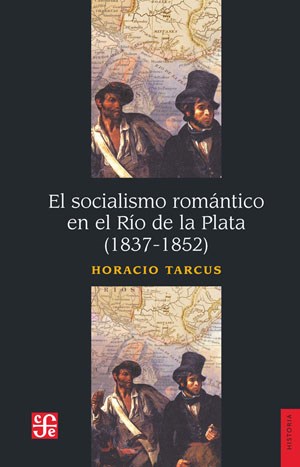 Papel SOCIALISMO ROMANTICO EN EL RIO DE LA PLATA [1837-1852] (COLECCION HISTORIA)
