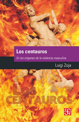 Papel CENTAUROS EN LOS ORIGENES DE LA VIOLENCIA MASCULINA (COLECCION POPULAR)