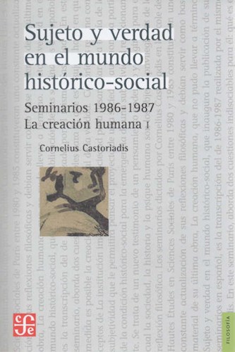 Papel SUJETO Y VERDAD EN EL MUNDO HISTORICO SOCIAL SEMINARIOS 1986-1987 LA CREACION HUMANA 1 (FILOSOFIA)