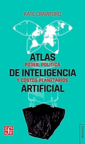 Papel ATLAS DE INTELIGENCIA ARTIFICIAL PODER POLITICA Y COSTOS PLANETARIOS (COLECCION TEZONTLE)
