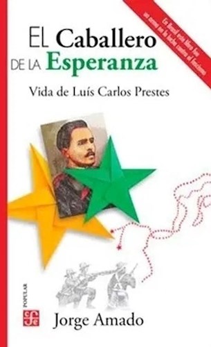 Papel CABALLERO DE LA ESPERANZA VIDA DE LUIS CARLOS PRESTES (COLECCION POPULAR 831)
