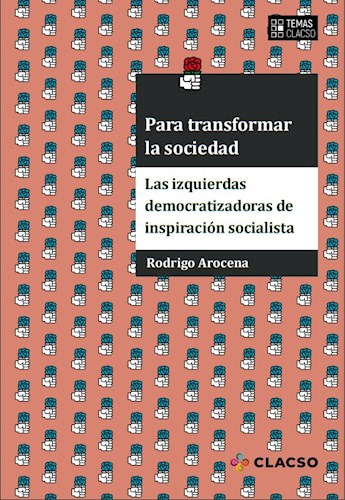 Papel PARA TRANSFORMAR LA SOCIEDAD LAS IZQUIERDAS DEMOCRATIZADORAS DE INSPIRACION SOCIALISTA