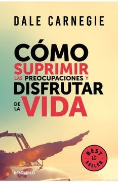 Papel COMO SUPRIMIR LAS PREOCUPACIONES Y DISFRUTAR LA VIDA (BEST SELLER) (N/ED)