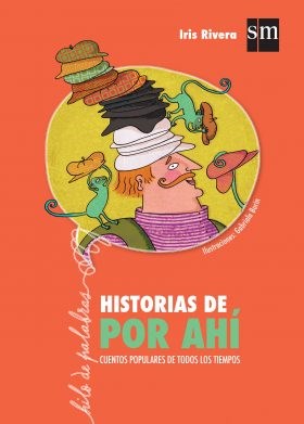 Papel HISTORIAS DE POR AHI CUENTOS POPULARES DE TODOS LOS TIEMPOS (COLECCION HILO DE PALABRAS)