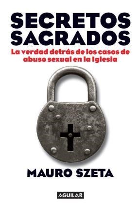 Papel SECRETOS SAGRADOS LA VERDAD DETRAS DE LOS CASOS DE ABUSO SEXUAL EN LA IGLESIA (RUSTICA)