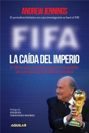 Papel FIFA LA CAIDA DEL IMPERIO EL LIBRO QUE ANTICIPO EL MAYOR ESCANDALO DE CORRUPCION DEL FUTBOL
