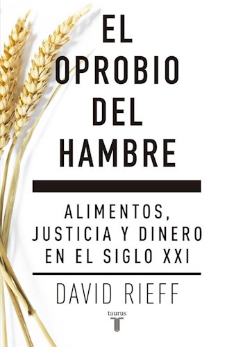 Papel OPROBIO DEL HAMBRE ALIMENTOS JUSTICIA Y DINERO EN EL SIGLO XXI (COLECCION PENSAMIENTO) (RUSTICO)