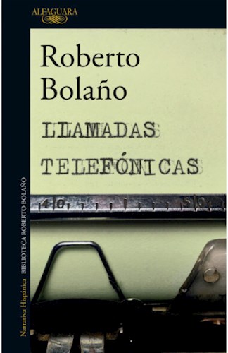 Papel LLAMADAS TELEFONICAS (COLECCION NARRATIVA HISPANICA) (BIBLIOTECA ROBERTO BOLAÑO) (N/ED) (RUSTICA)