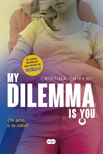 Papel MY DILEMMA IS YOU TE AMO O TE ODIO [MY DILEMA LIBRO 2] (RUSTICA)
