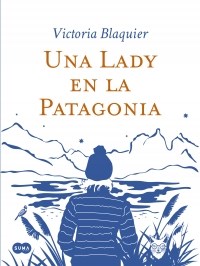  Una Lady En La Patagonia - Maria Blaquier