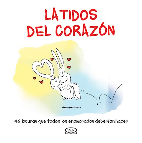 Papel LATIDOS DEL CORAZON 46 LOCURAS QUE TODOS LOS ENAMORADOS DEBERIAN HACER [ILUSTRADO] (CARTONE)